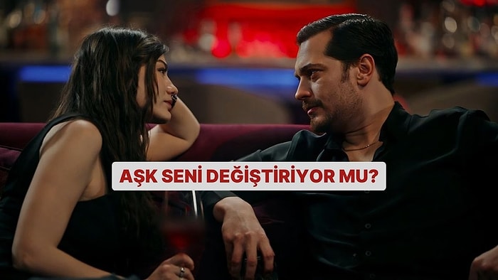 Aşk Seni Değiştiriyor mu?