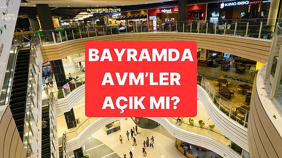 Bayramda AVM'ler Açık mı? Kurban Bayramı AVM Çalışma Saatleri, AVM Açılış Planı