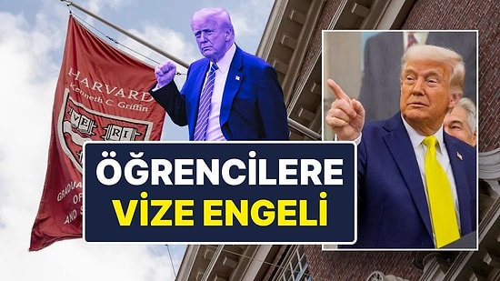 Donald Trump, Harvard'a Gitmeyi Planlayan Yabancı Öğrencilerin ABD’ye Girişini Yasakladı