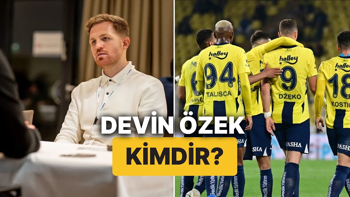 Devin Özek Kimdir, Nereli? Fenerbahçe Futbol Direktörü Devin Özek Kariyeri ve Hayatı