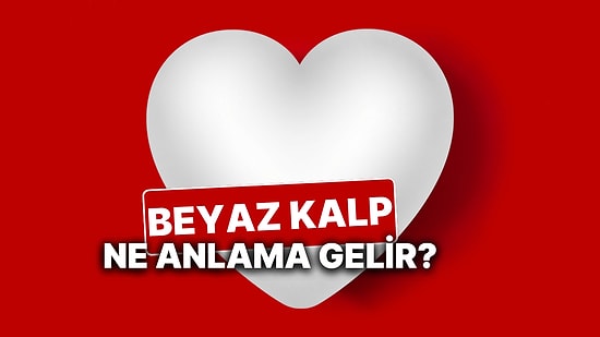 Beyaz Kalp Anlamı Nedir? Beyaz Kalp Emojisi Ne Anlama Gelir ve Kime Gönderilir?