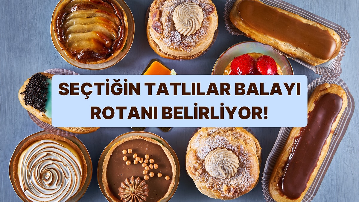 Seçtiğin Tatlılara Göre Balayı Rotanı Belirliyoruz!