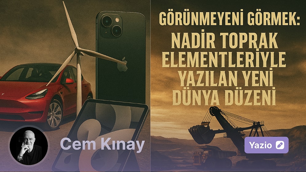 Görünmeyeni Görmek: Nadir Toprak Elementleriyle Yazılan Yeni Dünya Düzeni