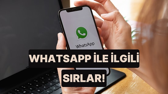 WhatsApp’la İlgili Kimsenin Kimseye Söylemediği 10 Küçük Sır