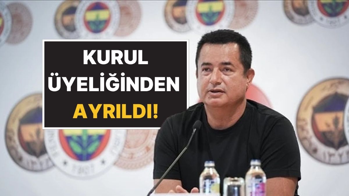 Acun Ilıcalı Fenerbahçe Spor Kulübü Yönetim Kurulu Üyeliğinden Ayrıldığını Duyurdu