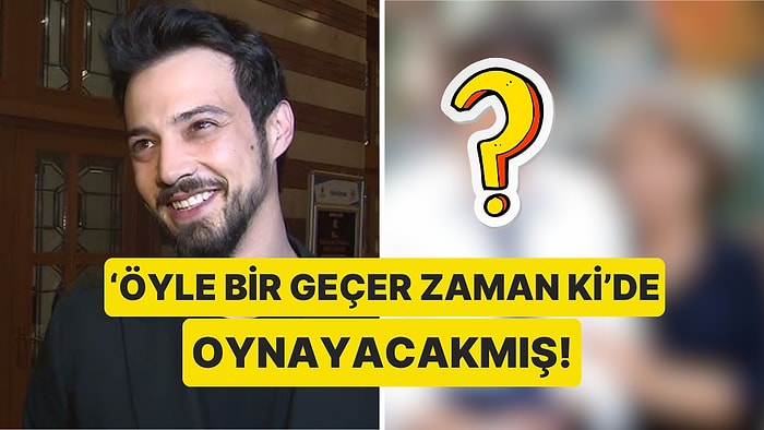 "Öyle Bir Geçer Zaman Ki" Dizisinde Oynayacakmış: Meğer O Rol İlk Önce Mert Yazıcıoğlu'na Gitmiş!