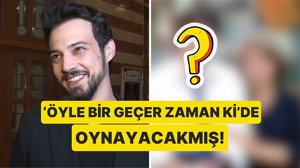 "Öyle Bir Geçer Zaman Ki" Dizisinde Oynayacakmış: Meğer O Rol İlk Önce Mert Yazıcıoğlu'na Gitmiş!