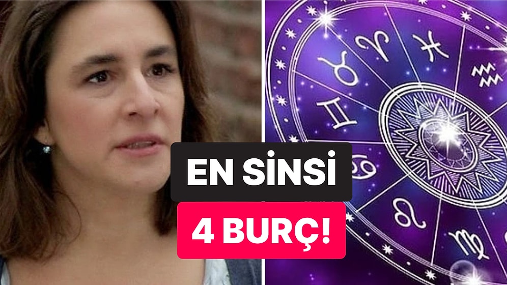 Herkesin Arkasından İş Çeviriyorlar: En Sinsi 4 Burç!