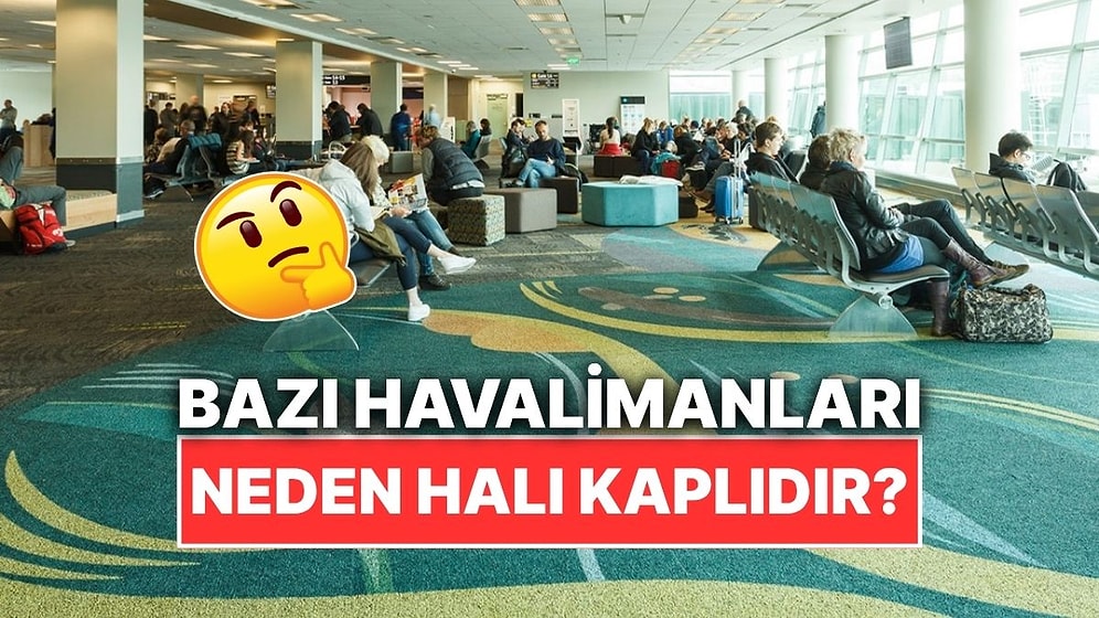 Bazı Havalimanlarının Zemini Neden Halı Kaplıdır?