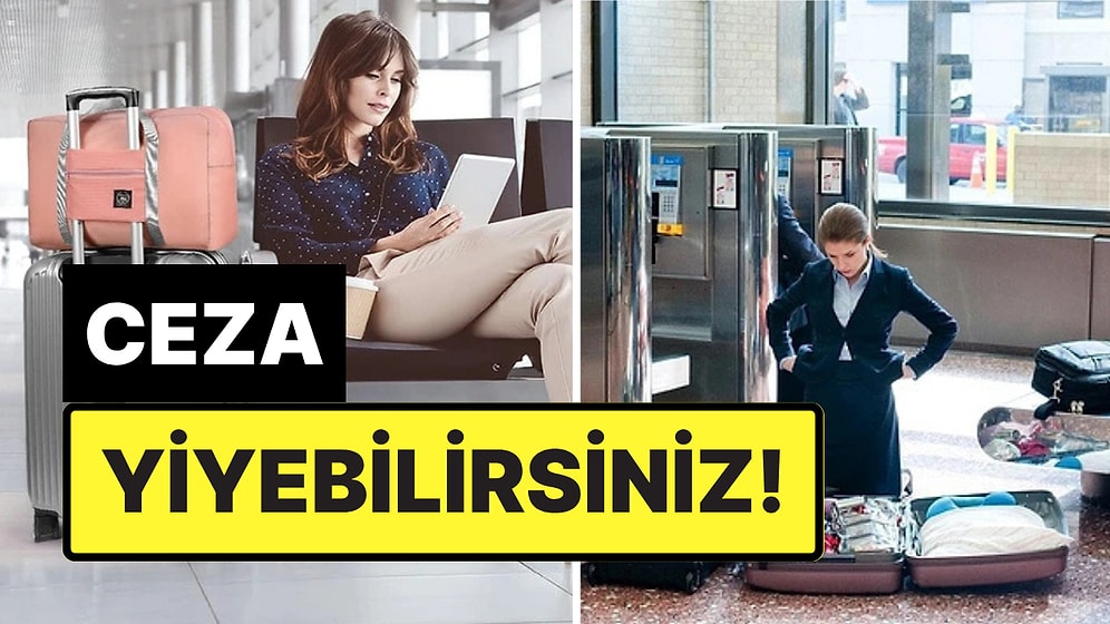 Kabin Memuru, Yolculuk Öncesi Bagajınıza Koymamanız Gereken Şeyleri Açıkladı