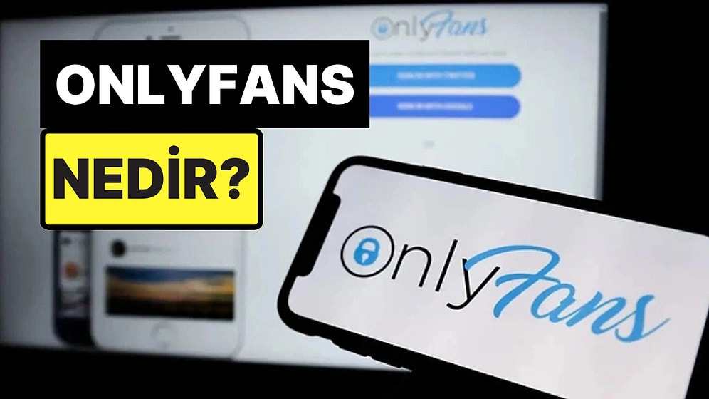 OnlyFans Nedir? Yetişkin İçerik Platformu OnlyFans Kapatıldı mı?