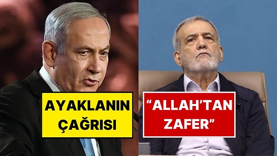 Netanyahu'dan İran Halkına "Ayaklanın" Çağrısı: Misillemeye İran Cumhurbaşkanından İlk Açıklama Geldi