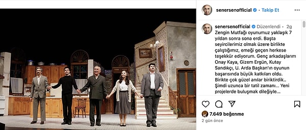 Instagram hesabından Zengin Mutfağı oyununda beraber rol aldığı oyuncularla fotoğrafını paylaşan Şener Şen, paylaşımıyla oyunculuğu bırakmadığını açıkladı. Görseli