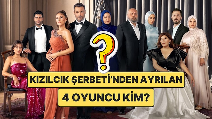 Kızılcık Şerbeti'nden Ayrılacak Dört Oyuncu Kim? İlk Tahminleri Paylaşıyoruz!