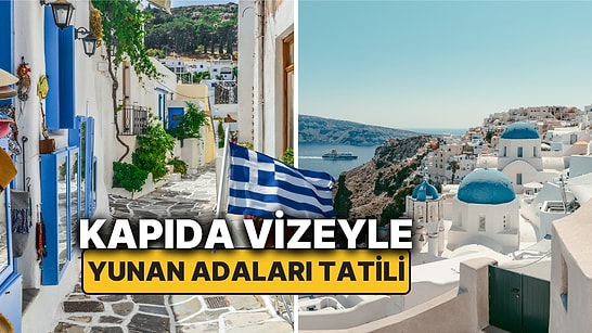 Kapıda Vize ile Hangi Yunan Adaları'na Gidilir, Neresi Gezilir? İşte Yunan Adaları Tatil Rehberiniz