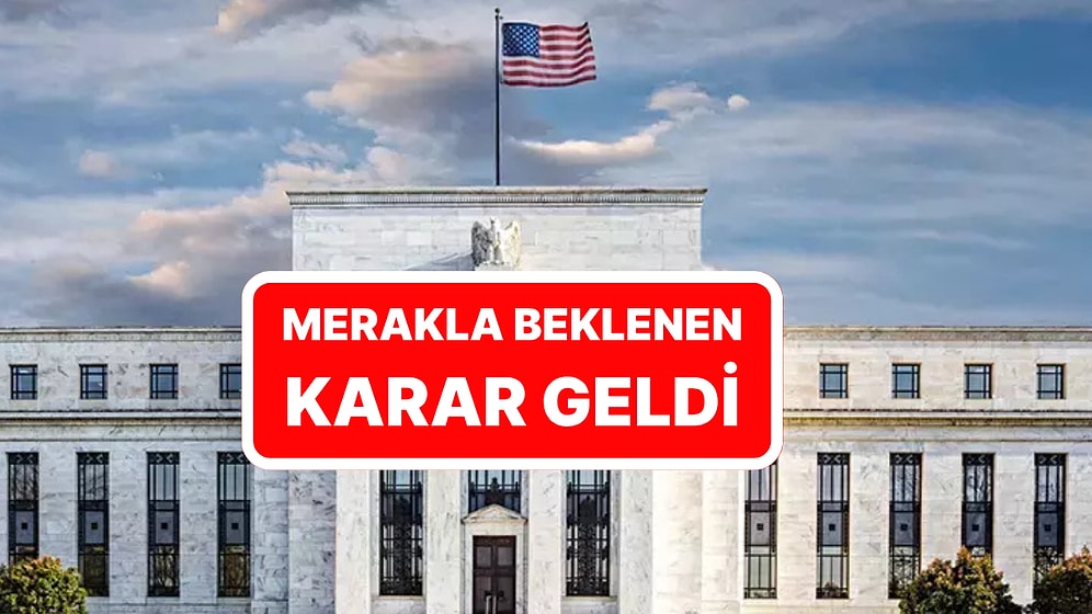 Piyasalar Merakla Bekliyordu: Fed, Faiz Kararını Açıkladı