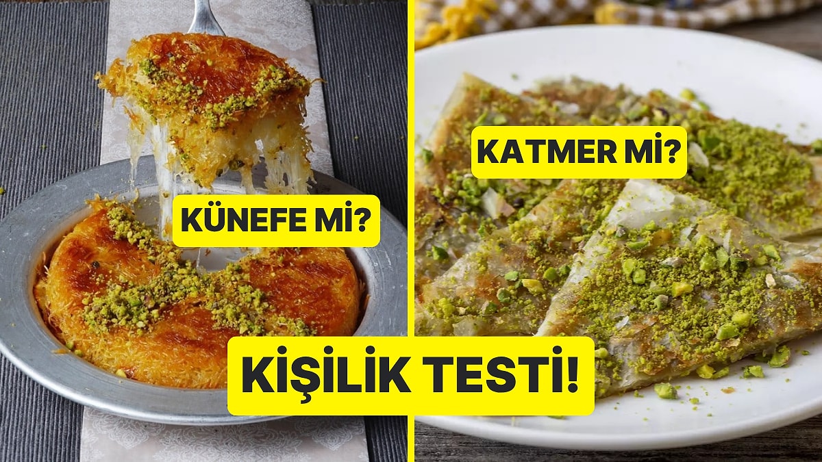 Kişilik Testi: Künefe mi Katmer mi?