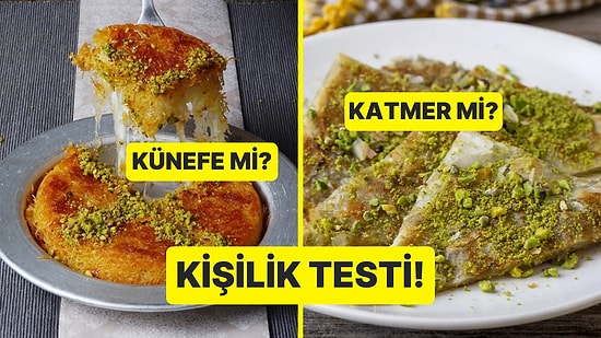 Kişilik Testi: Künefe mi Katmer mi?