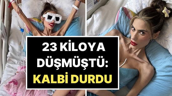 23 Kiloya Düşen Nihal Candan'ın Kalbi Durdu: Hayata Döndürülmeye Çalışılıyor!