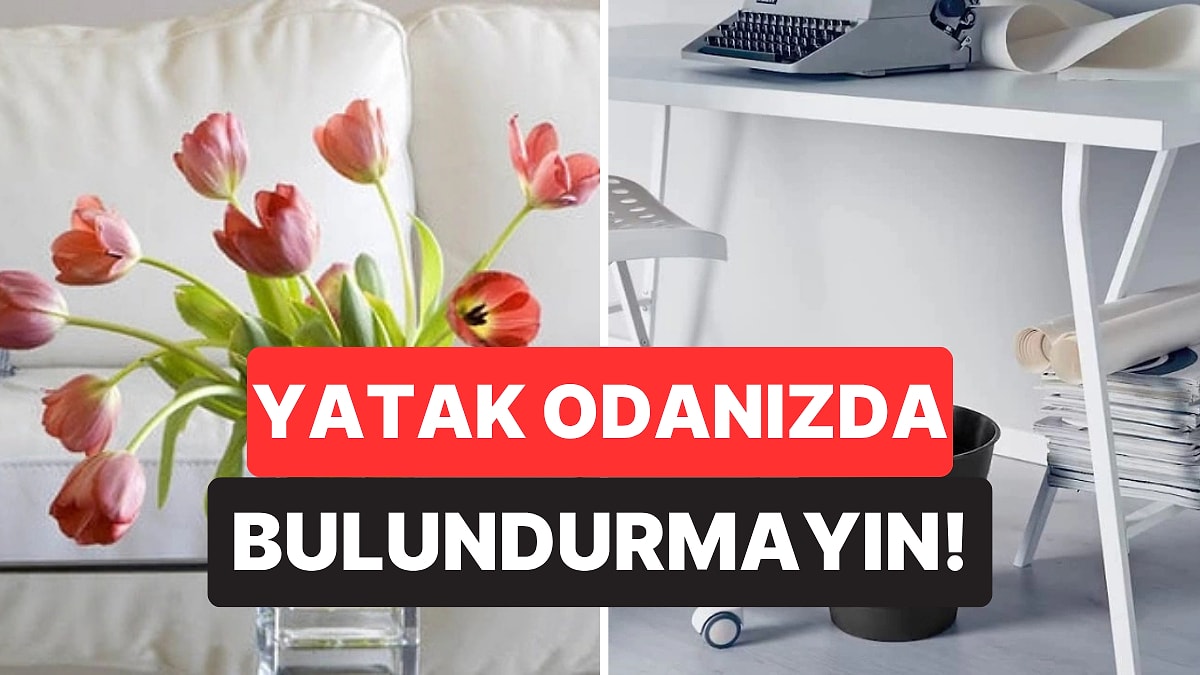 Tüm Enerjinizi Öldürüyor: Yatak Odanızda Bulundurmamanız Gereken 4 Eşya