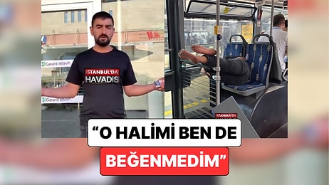 Metrobüste Sere Serpe Yatan Vatandaş Video ile Özür Diledi: "Bütün İstanbul'dan Özür Dilerim, Kafam Güzeldi"