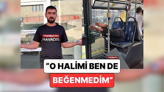 Metrobüste Sere Serpe Yatan Vatandaş Video ile Özür Diledi: "Bütün İstanbul'dan Özür Dilerim, Kafam Güzeldi"
