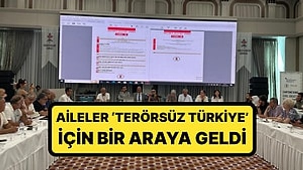 Türkiye Tarihinde Bir İlk: Aileler ‘Terörsüz Türkiye’ İçin Bir Araya Geldi