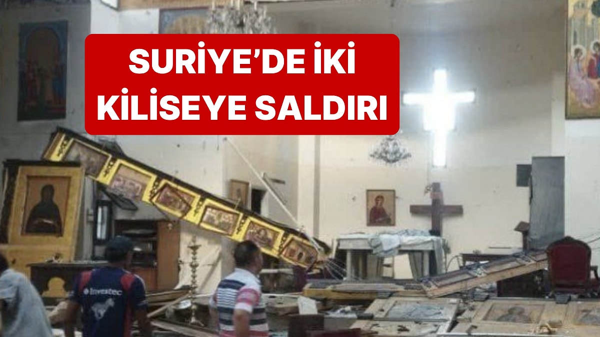 Suriye&apos;de Gündüz Saatlerinde İki Kiliseye Saldırı Gerçekleşti