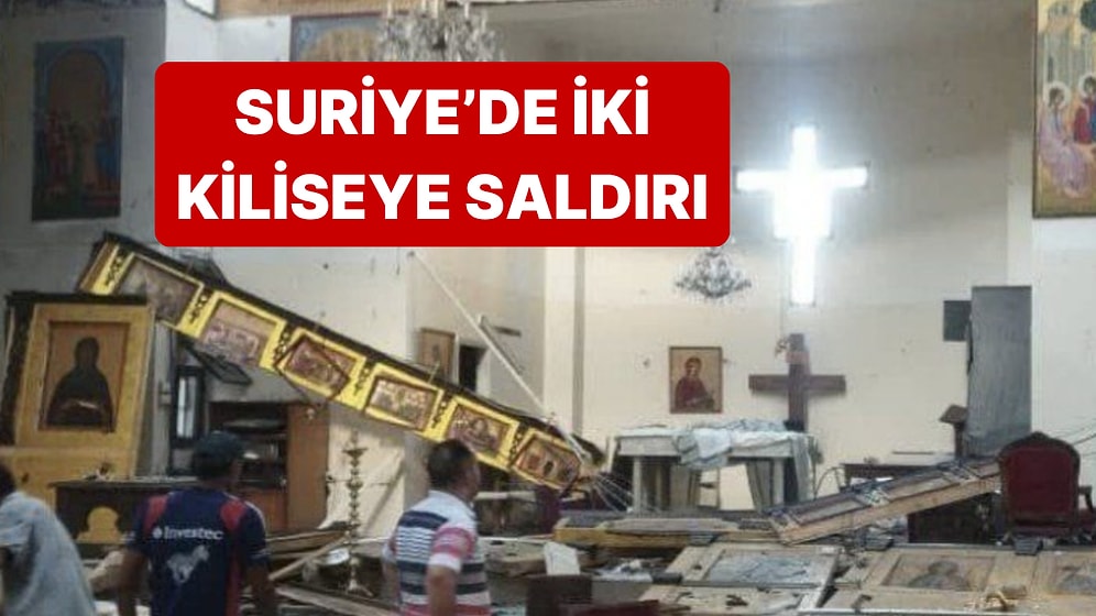 Suriye'de Gündüz Saatlerinde İki Kiliseye Saldırı Gerçekleşti
