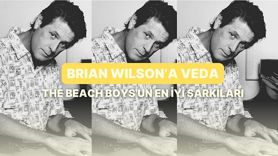 Brian Wilson'a Veda: The Beach Boys'un En İyi Şarkıları