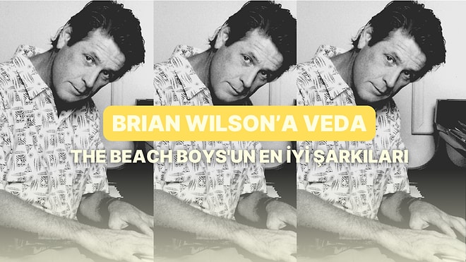Brian Wilson'a Veda: The Beach Boys'un En İyi Şarkıları