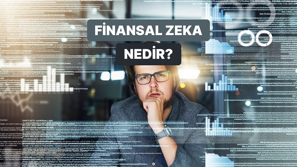 Finansal Zeka Nedir? Finansal Zeka Neden Bu Kadar Önemli?