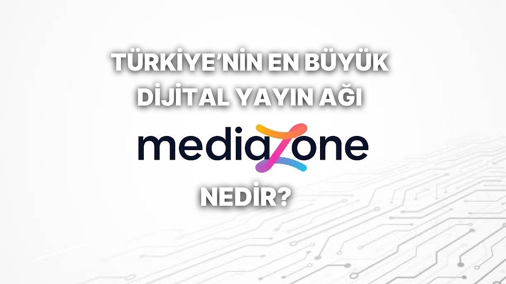 Mediazone Nedir? Türkiye’nin En Büyük Dijital Yayın Ağı Mediazone’un Anlamı Ne?