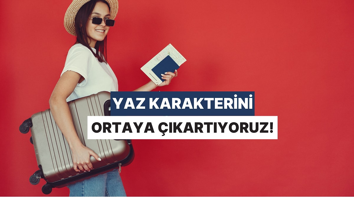 Bize Bir Tatil Bütçesi Planla, Yaz Karakterini Ortaya Çıkartalım!