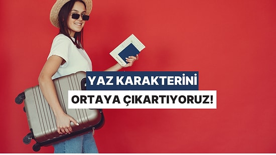 Bize Bir Tatil Bütçesi Planla, Yaz Karakterini Ortaya Çıkartalım!