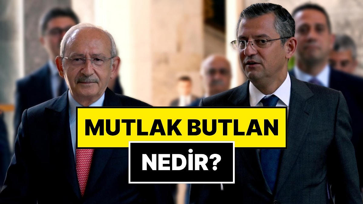 Mutlak Butlan Nedir, Ne Demek? CHP’de Mutlak Butlan Tartışması Ne?