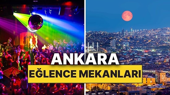 Hafta Sonunu Dolu Dolu Dışarıda Geçirmek İçin En İyi Ankara Eğlence Mekanları