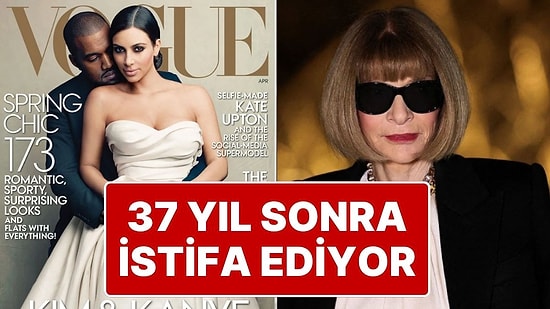 Moda Dünyasının En İkonik İsimlerinden, Vogue Amerika’yı Yöneten Anna Wintour 37 Yıl Sonra İstifa Ediyor