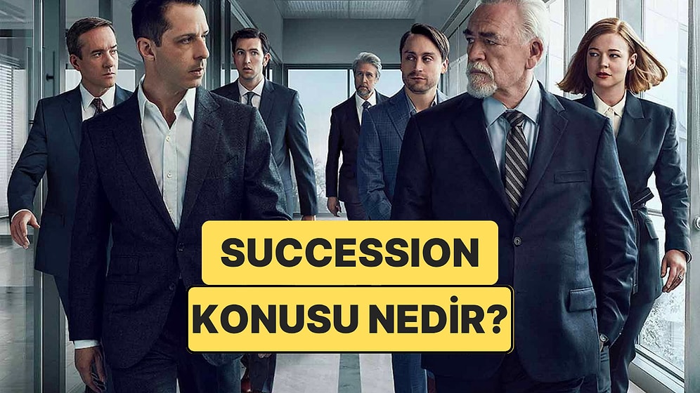Succession Dizisinin Konusu Nedir? Succession Dizisi Oyuncuları ve Tüm Detaylar