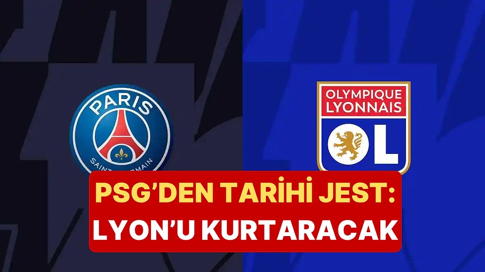 Küme Düşürülen Lyon'a Yardım Eli Rakibi PSG'den Geldi