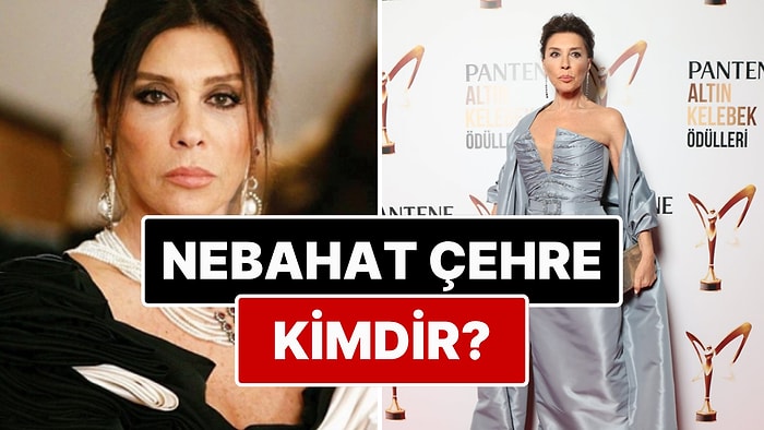 Nebahat Çehre Kimdir, Kaç Yaşında? Nebahat Çehre'nin Yer Aldığı Yapımlar Neler?