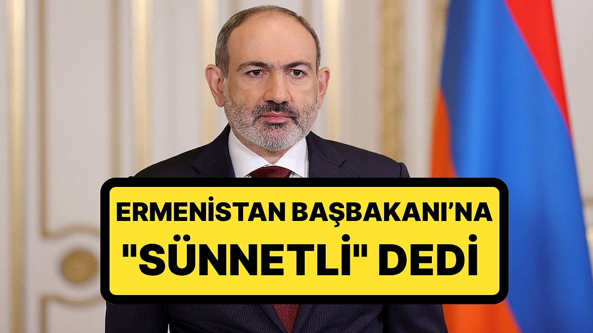 Başbakan Nikol Paşinyan&apos;dan Papaza Sünnet Çıkışı: &quot;Gösterebilirim&quot;