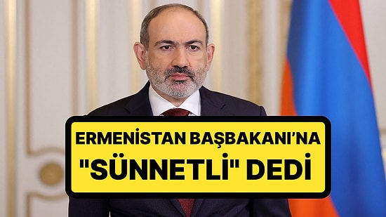 Başbakan Nikol Paşinyan'dan Papaza Sünnet Çıkışı: "Gösterebilirim"
