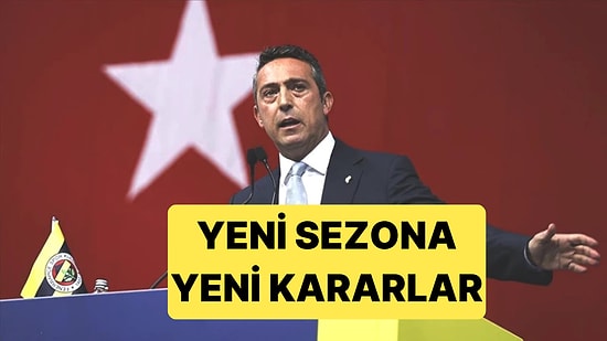 Fenerbahçe Başkanı Ali Koç, Yeni Sezona Yeni Kararlarla Giriyor