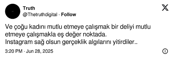 Gelen yorumlardan bazıları, kadınları mutlu etmenin imkansız olduğu yönünde.