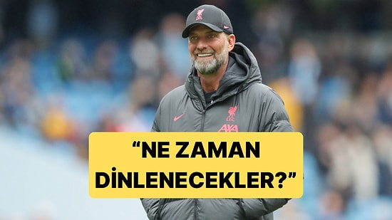 Jurgen Klopp Bitmeyen Maç Takvimlerine İsyan Etti