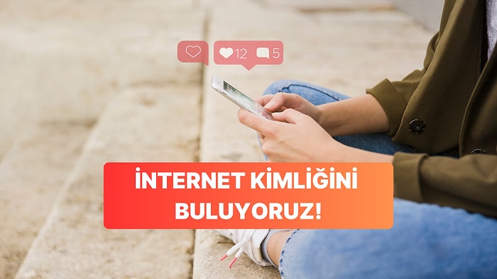 Sevdiğin Platformlara Göre İnternet Kimliğini Ortaya Çıkarıyoruz!