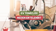 Ev Temizliğini Erteleme Nedenin Altında Yatan Psikolojik Gerçekler