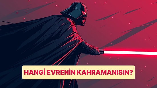 Sen Hangi Evrenin Kahramanısın?