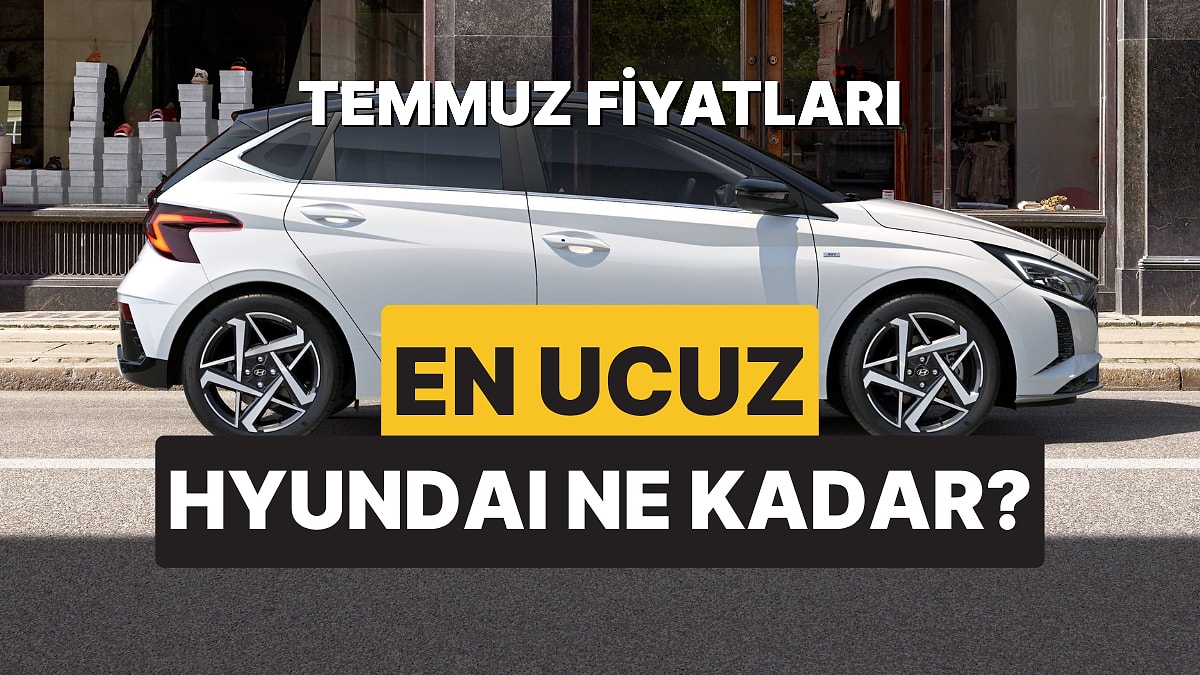 Hyundai Fiyat Listesi Temmuz 2025: i10, i20, Bayon, Kona, Tucson, Santa ve Ioniq Güncel Fiyatlar